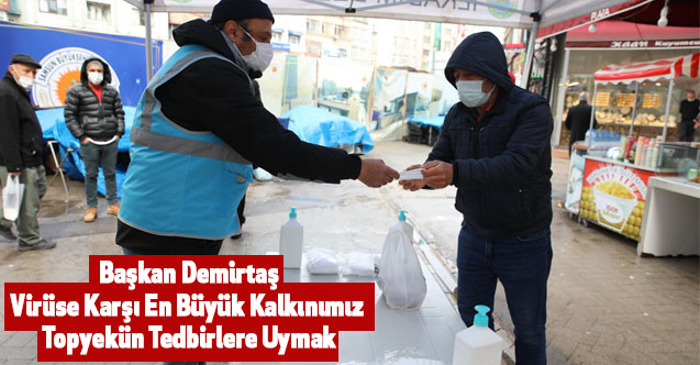 Başkan Demirtaş,Virüse Karşı En Büyük Kalkınımız Topyekün Tedbirlere Uymak