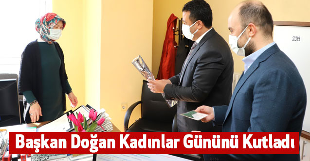Başkan Doğan Dünya Kadınlar Gününü Kutladı