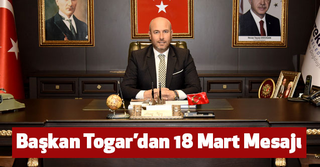 Başkan Togar’dan 18 Mart Mesajı