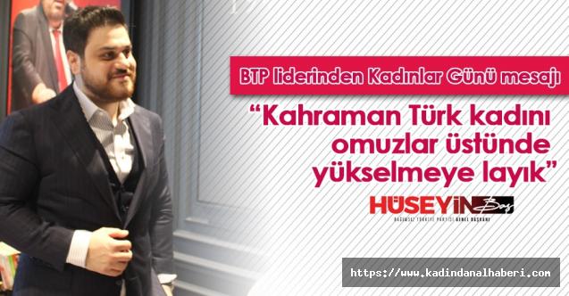 BTP liderinden Kadınlar Günü mesajı