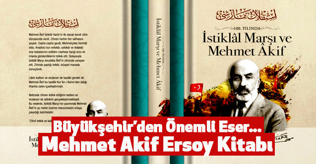 Büyükşehir’den önemli eser... Mehmet Akif Ersoy kitabı