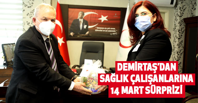 DEMİRTAŞ’DAN SAĞLIK ÇALIŞANLARINA 14 MART SÜRPRİZİ