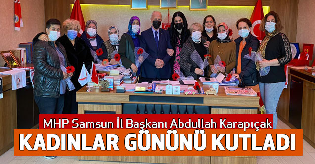MHP Samsun İl Başkanı Abdullah Karapıçak, Kadınlar Gününü Kutladı