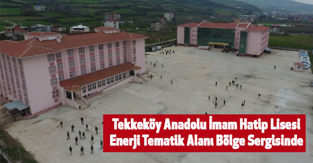 Tekkeköy Anadolu İmam Hatip Lisesi Enerji Tematik Alanı Bölge Sergisinde