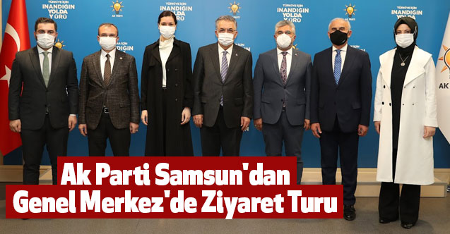 Ak Parti Samsun'dan Genel Merkez'de Ziyaret Turu
