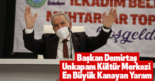 Başkan Demirtaş, Unkapanı Kültür Merkezi En Büyük Kanayan Yaram