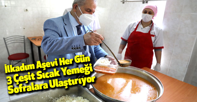 İlkadım Aşevi Her Gün 3 Çeşit Sıcak Yemeği Sofralara Ulaştırıyor