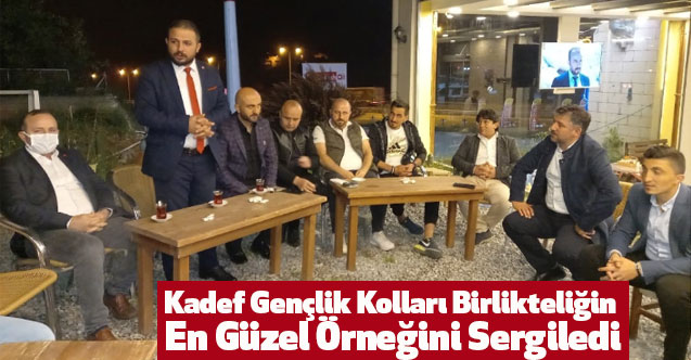 Kadef Gençlik Kolları Birlikteliğin En Güzel Örneğini Sergiledi