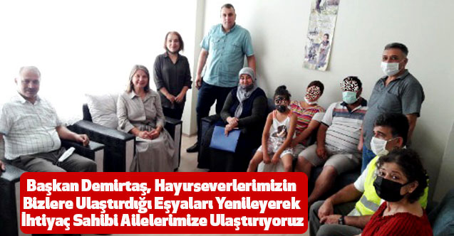 Başkan Demirtaş, Hayırseverlerimizden Gelen Eşyaları Yenileyerek İhtiyaç Sahibi Ailelerimize Ulaştırıyoruz