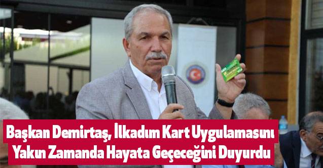 Başkan Demirtaş, İlkadım Kart Uygulamasını Yakın Zamanda Hayata Geçeceğini Duyurdu