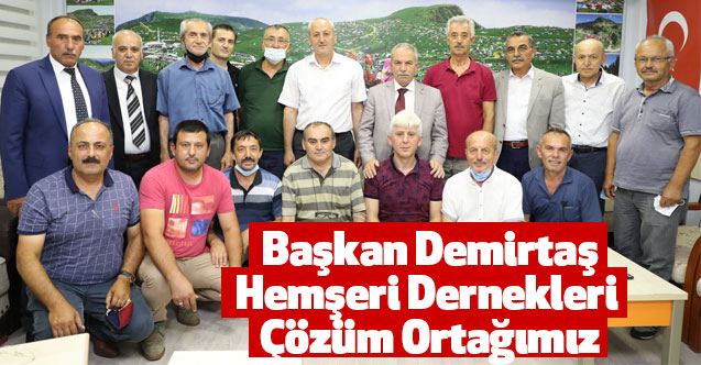 Başkan Demirtaş,Hemşeri Dernekleri Çözüm Ortağımız
