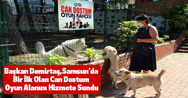 Başkan Demirtaş,Samsun’da Bir İlk Olan Can Dostum Oyun Alanını Hizmete Sundu