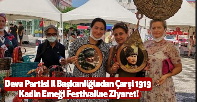 Deva Partisi Il Başkanliğindan Çarşi 1919 Kadin Emeği Festivaline Ziyaret!