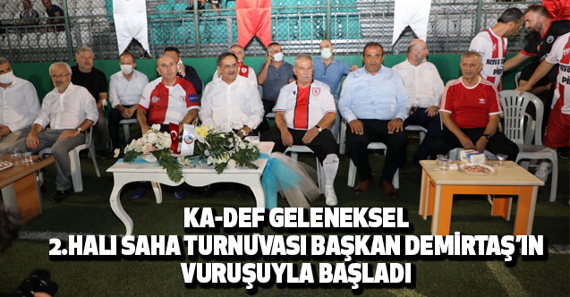 Ka-Def Geleneksel 2.Halı Saha Turnuvası Başkan Demirtaş’ın Vuruşuyla Başladı