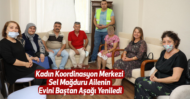 Kadın Koordinasyon Merkezi Sel Mağduru Ailenin Evini Baştan Aşağı Yeniledi