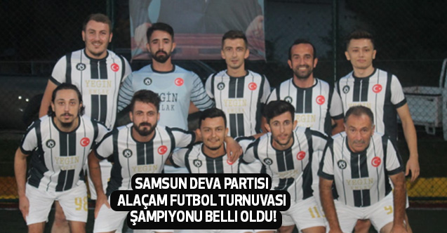 Samsun Deva Partisi Alaçam Futbol Turnuvasi Şampiyonu Belli Oldu