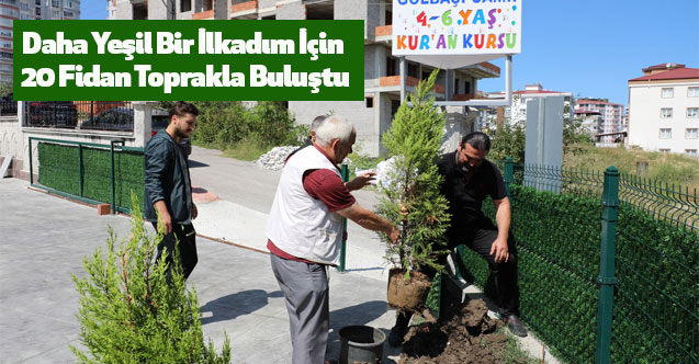 Daha Yeşil Bir İlkadım İçin 20 Fidan Toprakla Buluştu