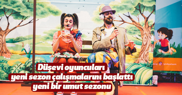 Düşevi oyuncuları yeni sezon çalışmalarını başlattı, yeni bir umut sezonu