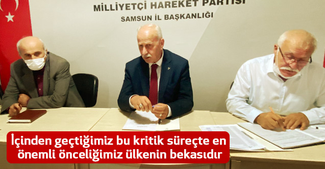 İçinden geçtiğimiz bu kritik süreçte en önemli önceliğimiz ülkenin bekasıdır