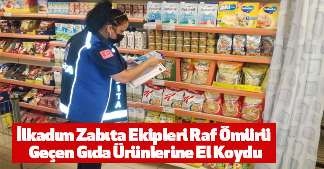 İlkadım Zabıta Ekipleri Raf Ömürü Geçen Gıda Ürünlerine El Koydu