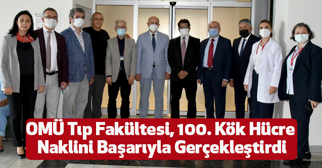 OMÜ Tıp Fakültesi, 100. Kök Hücre Naklini Başarıyla Gerçekleştirdi