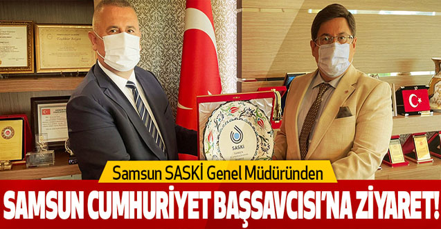 Samsun SASKİ Genel Müdüründen Samsun Cumhuriyet Başsavcısı’na Ziyaret!