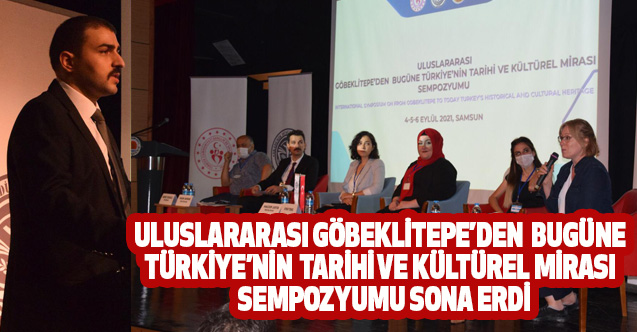 Uluslararası Göbeklitepe’den Bugüne Türkiye’nin Tarihi ve Kültürel Mirası Sempozyumu Sona Erdi