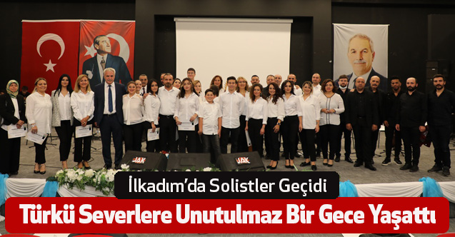 İlkadım’da Solistler Geçidi Türkü Severlere Unutulmaz Bir Gece Yaşattı