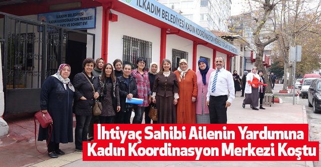 İhtiyaç Sahibi Ailenin Yardımına Kadın Koordinasyon Merkezi Koştu