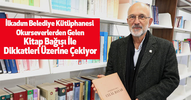 İlkadım Belediye Kütüphanesi Okurseverlerden Gelen Kitap Bağışı İle Dikkatleri Üzerine Çekiyor
