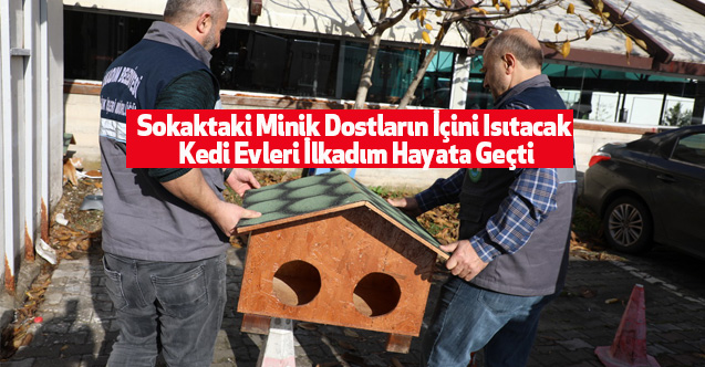 Sokaktaki Minik Dostların İçini Isıtacak Kedi Evleri İlkadım Hayata Geçti