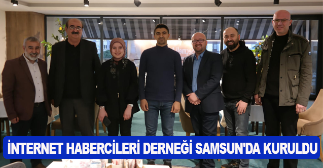 İnternet Habercileri Derneği Samsun'da Kuruldu