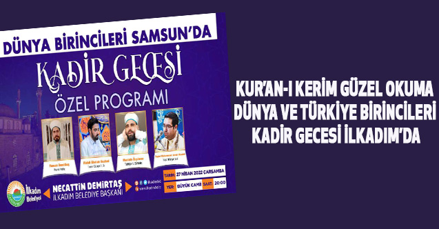 Kur’an-ı kerim güzel okuma Dünya ve Türkiye Birincileri Kadir Gecesi İlkadım’da