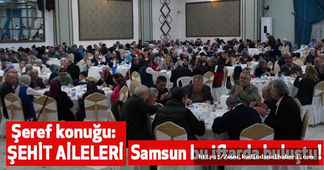 Samsun bu iftarda buluştu! Şeref konuğu: ŞEHİT AİLELERİ