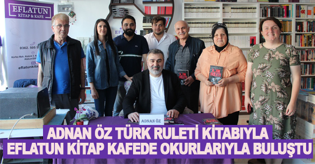 Adnan Öz Türk Ruleti Kitabıyla Eflatun Kitap Kafede Okurlarıyla buluştu