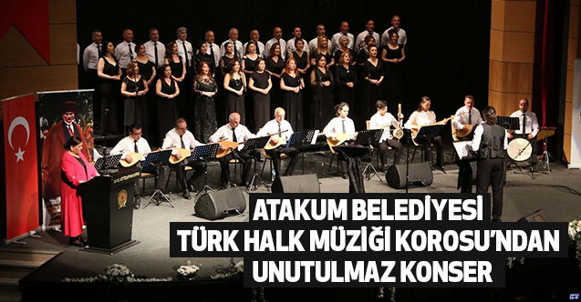 Atakum Belediyesi Türk Halk Müziği Korosu’ndan unutulmaz konser