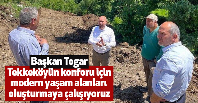 Başkan Togar: Tekkeköyün konforu için modern yaşam alanları için çalışıyoruz