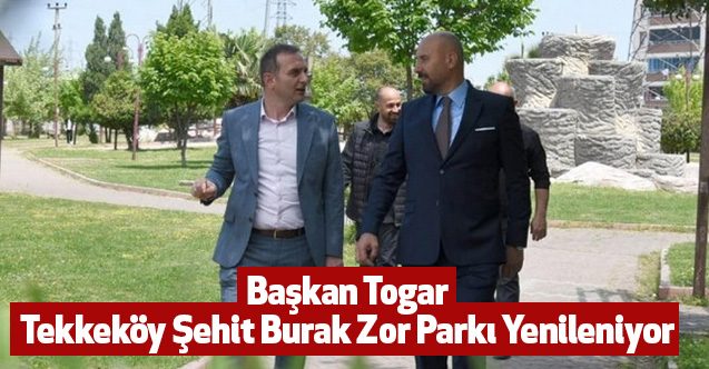 Başkan Togar:Tekkeköy Şehit Burak Zor Parkı Yenileniyor