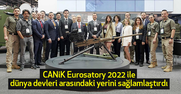 CANiK Eurosatory 2022 ile dünya devleri arasındaki yerini sağlamlaştırdı