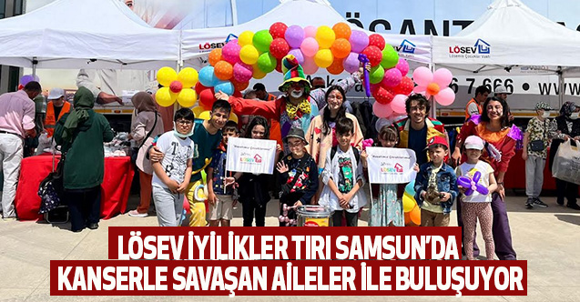 Lösev İyilikler Tırı Samsun’da Kanserle Savaşan Aileler İle Buluşuyor