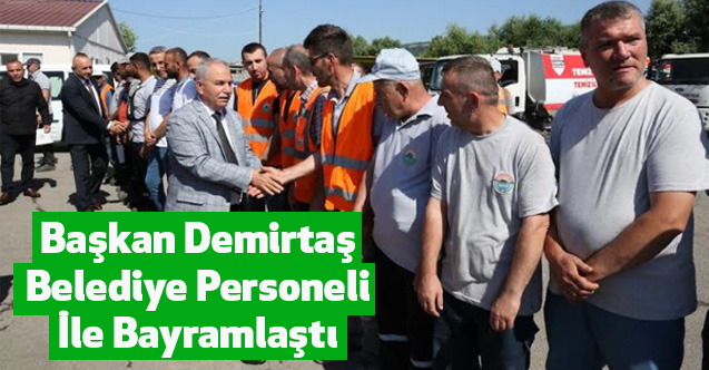 Başkan Demirtaş Belediye Personeli İle Bayramlaştı