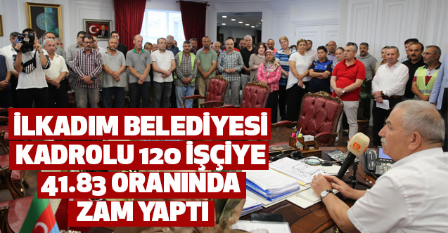 İlkadım Belediyesi Kadrolu 120 İşçiye 41.83 Oranında Zam Yaptı