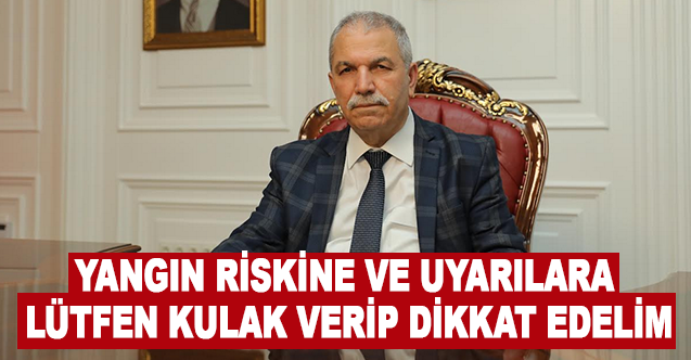 Yangın Riskine ve Uyarılara Lütfen Kulak Verip Dikkat Edelim