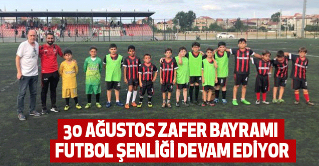 30 Ağustos Zafer Bayramı Futbol Şenliği Devam Ediyor