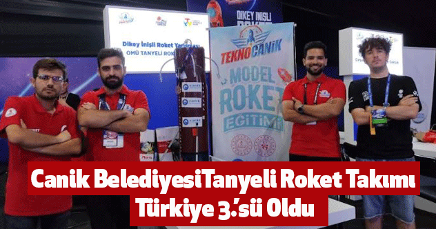 Canik Belediyesi’nin Desteklediği Tanyeli Roket Takımı Türkiye 3.’sü Oldu