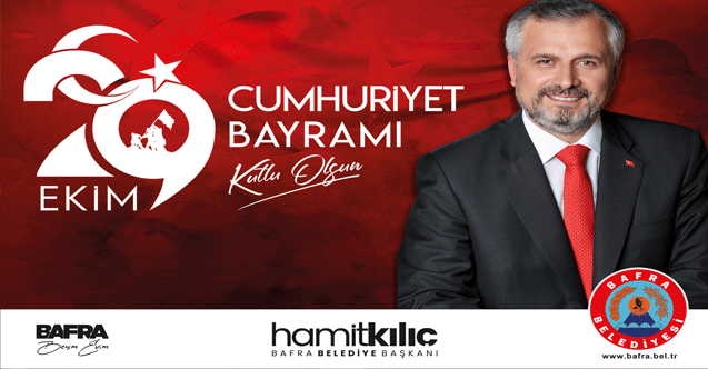Bafra Belediye Başkanı Hamit Kılıç'ın Cumhuriyet Bayramı Mesajı