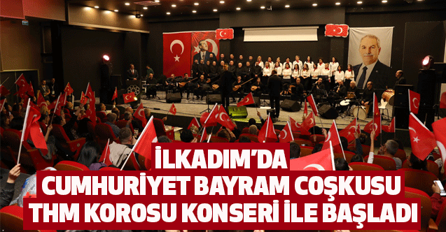 İlkadım’da Cumhuriyet bayram coşkusu THM korosu konseri ile başladı