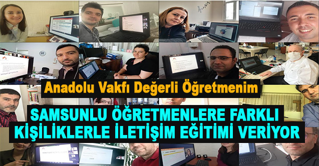 Anadolu Vakfı Değerli Öğretmenim Samsunlu Öğretmenlere Farklı Kişiliklerle İletişim Eğitimi Veriyor