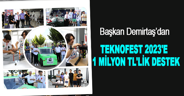 Başkan Demirtaş’dan Teknofest 2023'e 1 Milyon Tl'lik Destek