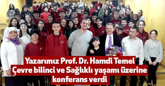 Yazarımız Prof. Dr. Hamdi Temel Çevre bilinci ve Sağlıklı yaşamı üzerine konferans verdi